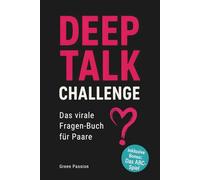 DEEP TALK CHALLENGE - Das virale Fragen-Buch für Paare: Das beste Paar Spiele Buch für alle, die mehr wollen als nur Smalltalk | Pärchen Geschenke für Erwachsene, die sich was trauen