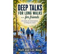 Deep Talks for Long Walks...for Friends: 52 Weeks of Conversations to Bring You Closer