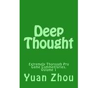 Deep Thought: Extremely Thorough Pro Game Commentaries, Volume 1