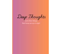 Deep Thoughts: A Journal to Get Ideas Out of Your Head So You Can Get to Bed