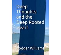 Deep Thoughts and the Deep Rooted Heart