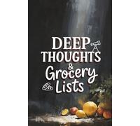 Deep Thoughts & Grocery Lists: A Notebook