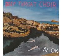 Deep Throat Choir - Be Ok (LP+Mp3) [Import] [Vinilo]