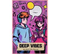 DEEP VIBES - My Real Life Journal: A Safe Space for Teens to Reflect, Feel & Thrive