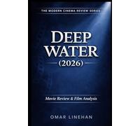 Deep Water (2026): Movie Review and Film Analysis: An In-Depth Look at Plot, Themes, and Characters (The Modern Cinema Review Series)