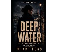 DEEP WATER: A Counterintelligence Thriller: 2 (The Claire Novak Thrillers)