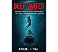 DEEP WATER: A Gripping Breakdown of the 2026 Survival Thriller, Shark Horror Elements, and What Makes It So Terrifying