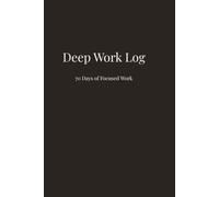 Deep Work Log: 70 Days of Focused Work
