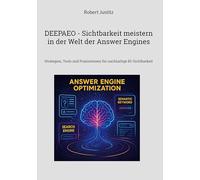 DEEPAEO - Sichtbarkeit meistern in der Welt der Answer Engines: Strategien, Tools und Praxiswissen für nachhaltige KI-Sichtbarkeit
