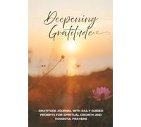 Deepening Gratitude: Gratitude Journal with Daily Guided Prompts for Spiritual Growth and Thankful Prayers - 6" x 9" Wide-Lined Journal, 144 Pages