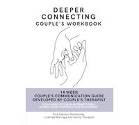 Deeper Connecting Couple's Workbook: Exploring Intimacy: A Journey Towards Emotional Closeness in Relationships
