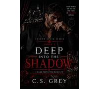 Deeper Into The Shadow: A Dark Protector Romance of Power, Obsession, and Control (Shadow Claim Series)