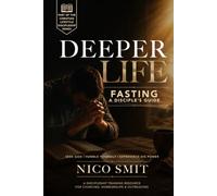 Deeper Life: FASTING: A Disciple’s Guide (The Christian Lifestyle Discipleship Series)