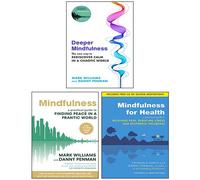 Deeper Mindfulness, Mindfulness Finding Peace in a Frantic World, Mindfulness for Health 3 Books Collection Set