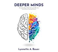 Deeper Minds: Navigate Your Mind, Overcome Barriers, and Achieve Lasting Success
