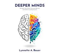 Deeper Minds: Navigate Your Mind, Overcome Barriers, and Achieve Lasting Success