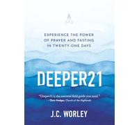 Deeper21: Experience the Power of Prayer and Fasting in Twenty-One Days