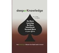 deeperKnowledge: How Continuing to Discover Your Depth Leads to Success! (The deepKnowledge Series by J. Greg Crumpton)