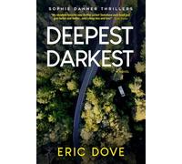 Deepest, Darkest: A Dark and Twisty Suspense Thriller: 3 (Sophie Danner Thrillers)
