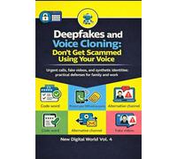Deepfake and Voice Cloning: Don't Get Fooled by Your Own Voice: Urgent” calls, fake videos, and synthetic identities: practical defenses for family and work