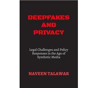 Deepfakes and Privacy: Legal Challenges and Policy Responses in the Age of Synthetic Media