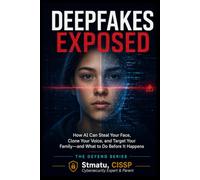 DEEPFAKES EXPOSED: How AI Can Steal Your Face, Clone Your Voice, and Target Your Family - and What to Do Before It Happens