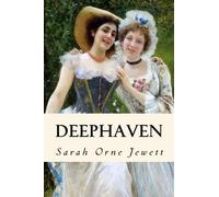 Deephaven: and Selected Stories & Sketches