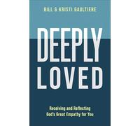 Deeply Loved: Receiving and Reflecting God's Great Empathy for You