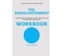Deeply Reflect The Spectacle from The Disenlightenment Workbook: Understanding David Mamet's Perspective on Politics,Fear And Media Manipulation
