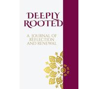 Deeply Rooted: A Journal of Reflection & Renewal