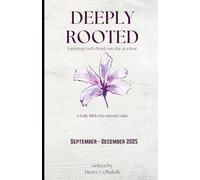 Deeply Rooted: Exploring God’s Word, one day at a time A Daily Bible Devotional Guide (September - December 2025)