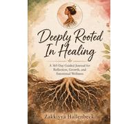 Deeply Rooted in Healing-A 365-Day Guided Journal for Reflection, Growth, and Emotional Wellness