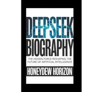 DEEPSEEK BIOGRAPHY: The Hidden Force Reshaping the Future of Artificial Intelligence