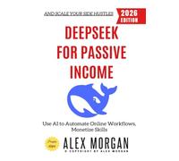 Deeps or Passive Income:: Use AI to Automate Online Workflows, Monetize Skills, and Scale Your Side Hustles