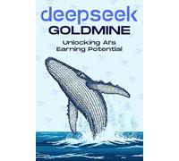 DEEPSEEK GOLDMINE: Unlocking AI’s Earning Potential (Smarter Strategies for Modern Business)