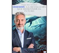 Deepseek: La revolución que redefinirá el futuro