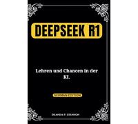 DeepSeek R1: Lehren und Chancen in der KI. (Technology and Gadgets Guides)