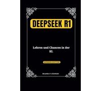 DeepSeek R1: Lehren und Chancen in der KI. (Technology and Gadgets Guides)