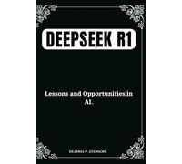 DeepSeek R1: Lessons and Opportunities in AI. (Technology and Gadgets Guides)
