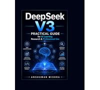DeepSeek V3: Practical Guide for AI Learning Research & Professional Use