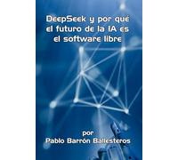 DeepSeek y por qué el futuro de la IA es el software libre: Reflexiones para la superación del capitalismo cognitivo