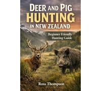 Deer and Pig Hunting in New Zealand: A Beginners Guide