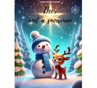 Deer and Snowman Christmas Story: Frosty & Dash: A Heartwarming Christmas Tale of Friendship, Courage, and Holiday Magic