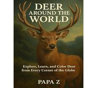 Deer Around the World: Explore, Learn, and Color Deer from Every Corner of the Globe