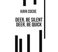 Deer, be silent. Deer, be quick. (Written by Kaya Cocoe: Stories that give.)