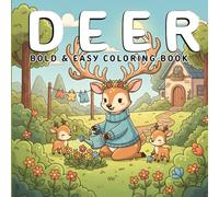 Deer Bold and Easy Coloring Book: Beautiful Coloring Pages Featuring Cute Deer for Teens and Adults, Relax and Unwind