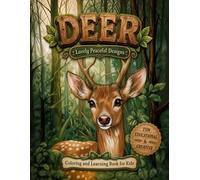 DEER COLORING AND LEARNING BOOK: Interesting Facts, Lovely Peaceful Designs and Wildlife Adventures for Kids, Teens and all Animal and Nature Lovers to Color
