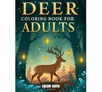 Deer Coloring Book For Adults: An Artistic Wildlife Coloring Book with 50 Unique Deer Illustrations to Color and Enjoy for Calm, Focus, and Inner Peace