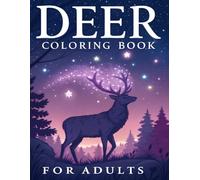 Deer Coloring Book For Adults: Explore 40 Detailed Deer-Themed Coloring Pages Designed to Help Adults Relax, Unwind, and Escape into Nature