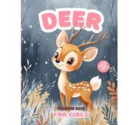 Deer Coloring Book For Girls Ages 4-8: Explore the Forest, Color Cute Deer and Adorable Animals, and Discover the Magic of Nature.